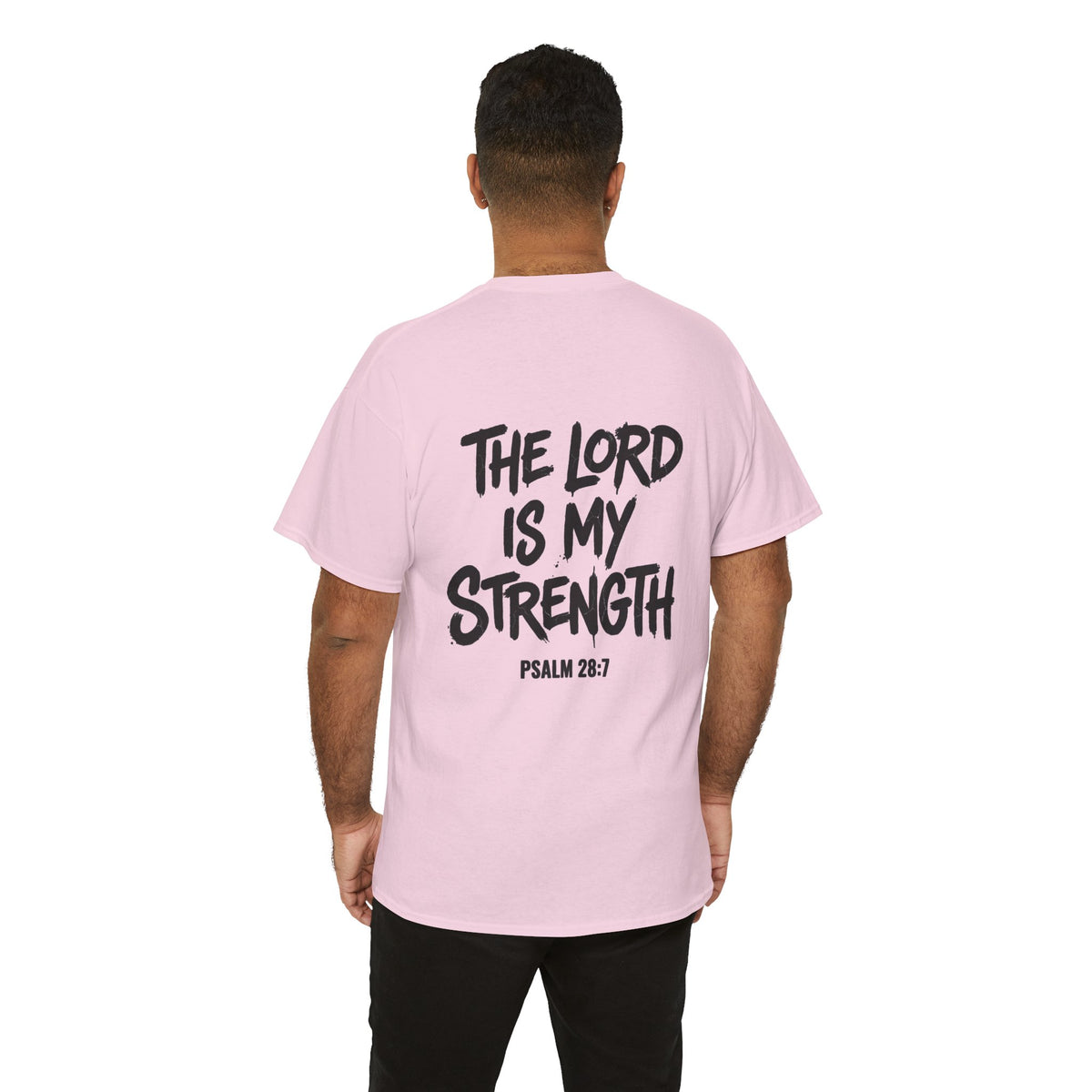Stay Strong Christian Tee — “The Lord Is My Strength” Psalm 28:7 Inspirational T-Shirt