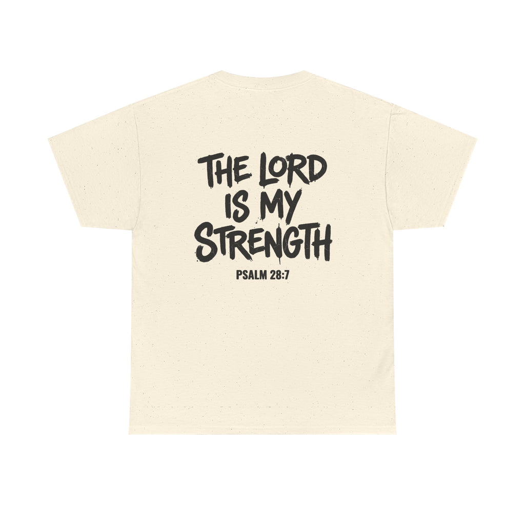 Stay Strong Christian Tee — “The Lord Is My Strength” Psalm 28:7 Inspirational T-Shirt