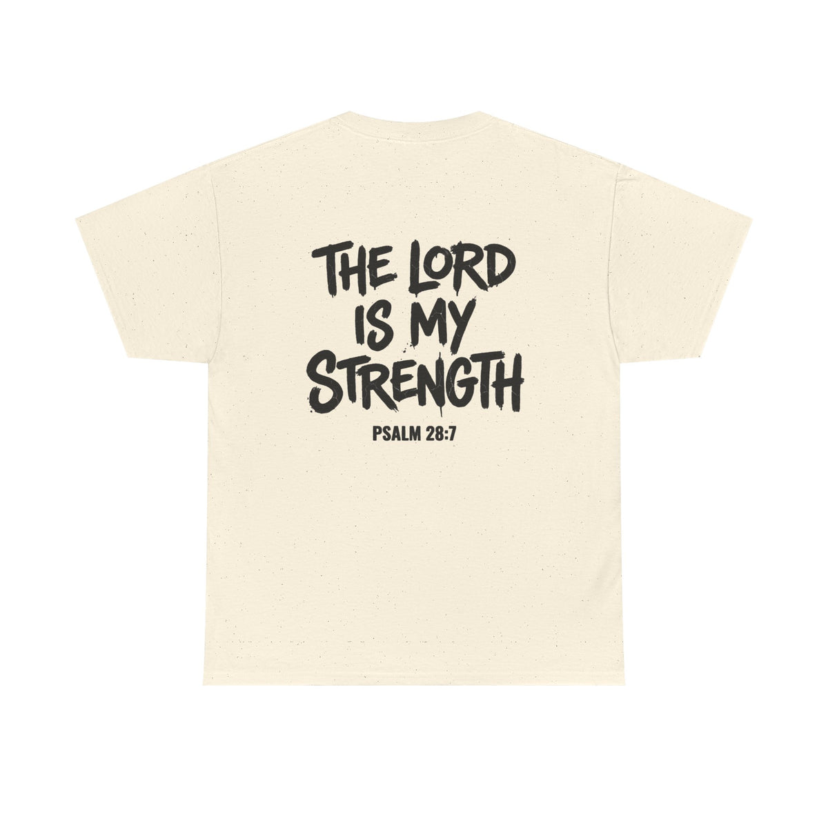 Stay Strong Christian Tee — “The Lord Is My Strength” Psalm 28:7 Inspirational T-Shirt