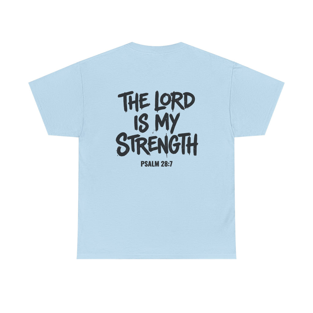 Stay Strong Christian Tee — “The Lord Is My Strength” Psalm 28:7 Inspirational T-Shirt