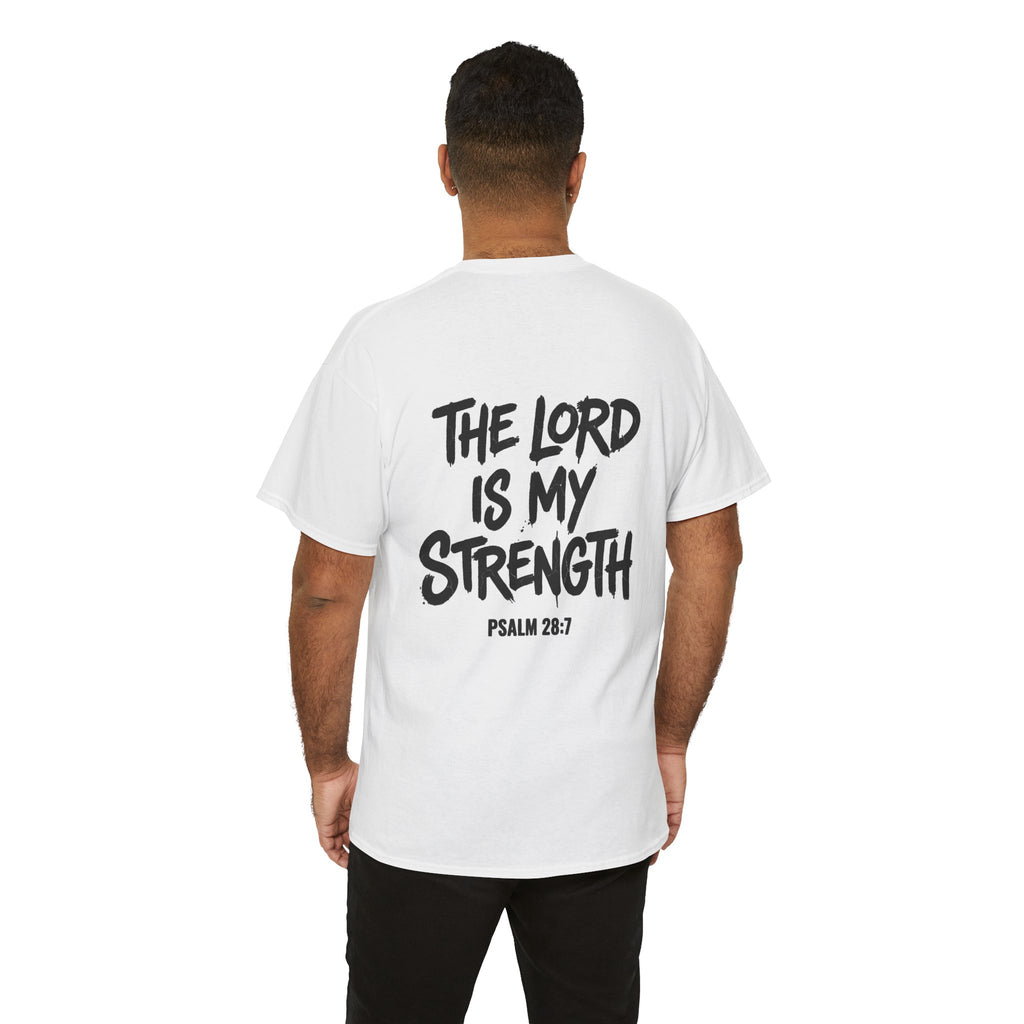 Stay Strong Christian Tee — “The Lord Is My Strength” Psalm 28:7 Inspirational T-Shirt