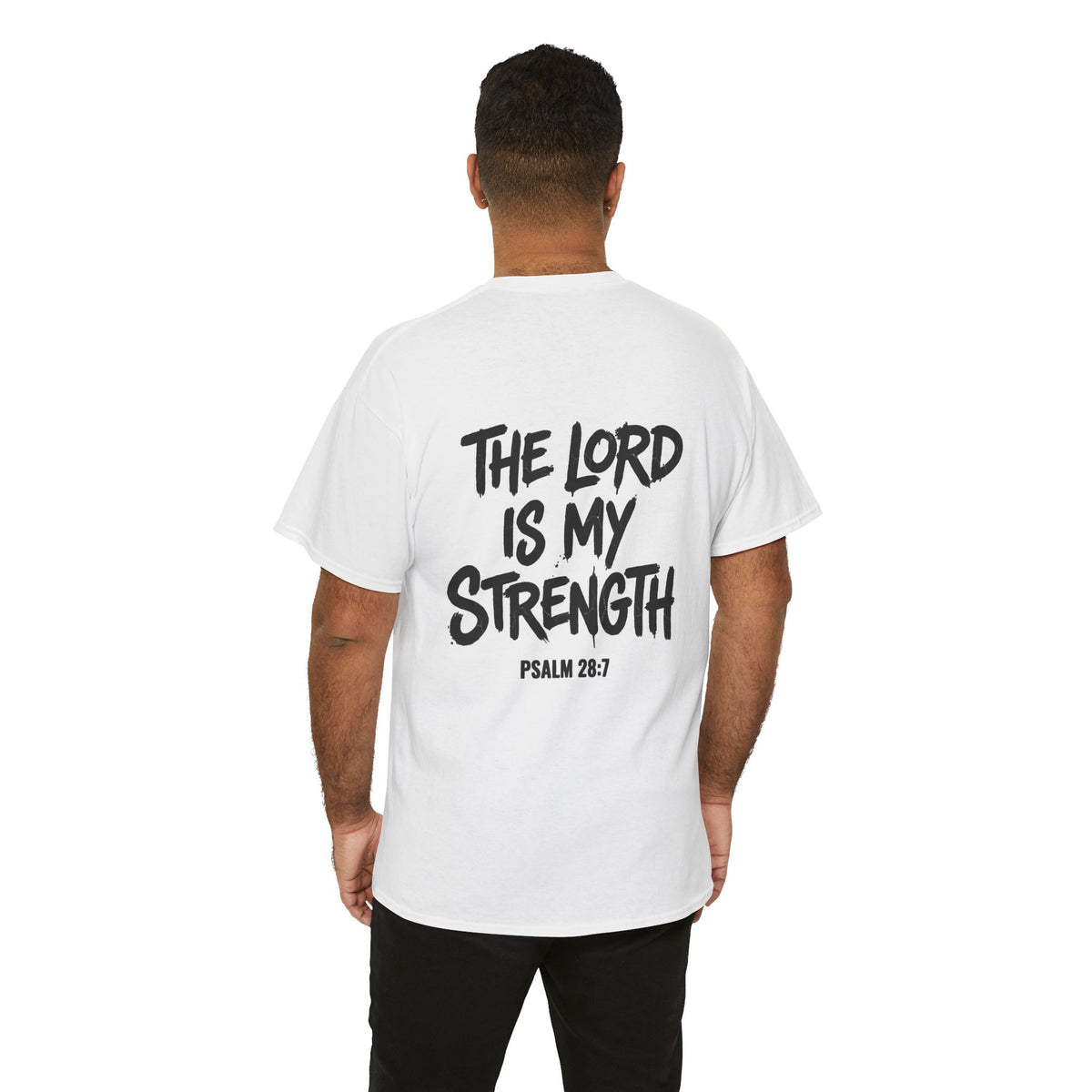 Stay Strong Christian Tee — “The Lord Is My Strength” Psalm 28:7 Inspirational T-Shirt