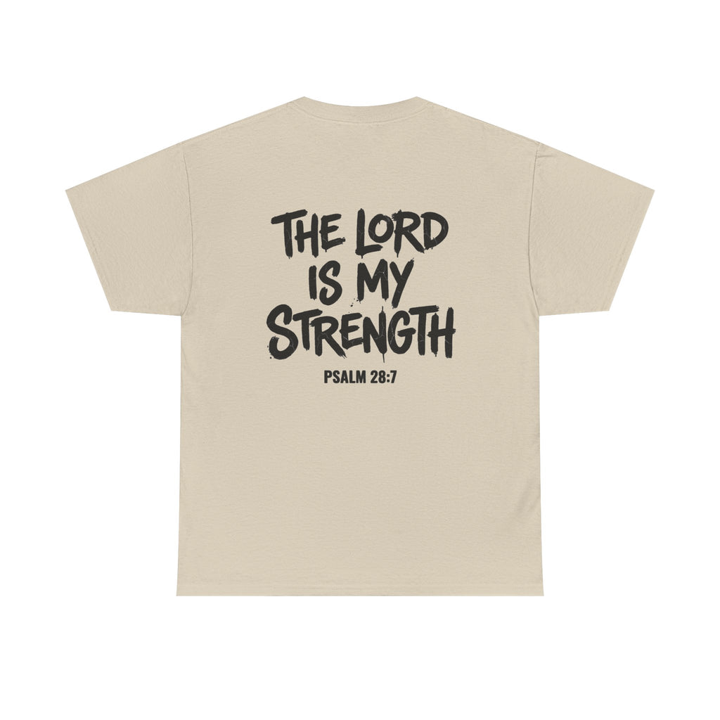 Stay Strong Christian Tee — “The Lord Is My Strength” Psalm 28:7 Inspirational T-Shirt