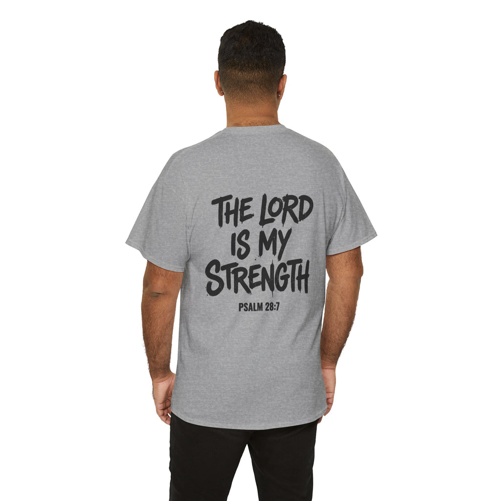 Stay Strong Christian Tee — “The Lord Is My Strength” Psalm 28:7 Inspirational T-Shirt