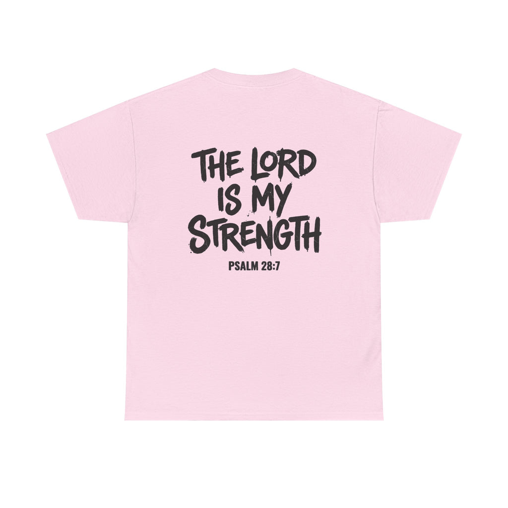 Stay Strong Christian Tee — “The Lord Is My Strength” Psalm 28:7 Inspirational T-Shirt