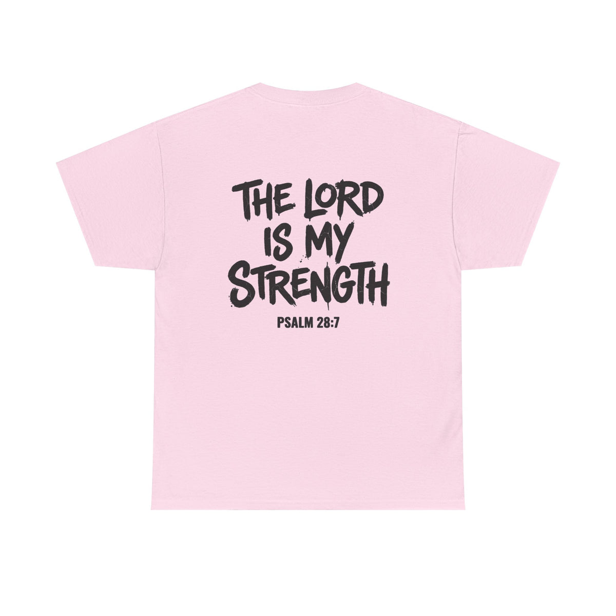Stay Strong Christian Tee — “The Lord Is My Strength” Psalm 28:7 Inspirational T-Shirt