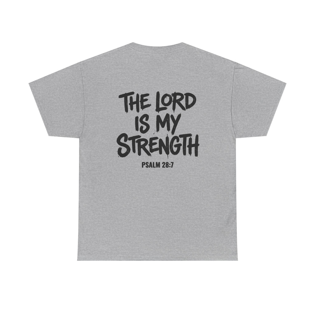Stay Strong Christian Tee — “The Lord Is My Strength” Psalm 28:7 Inspirational T-Shirt