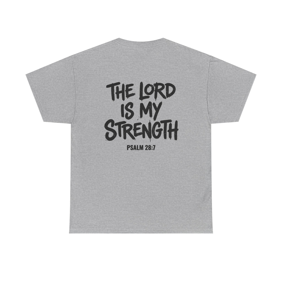 Stay Strong Christian Tee — “The Lord Is My Strength” Psalm 28:7 Inspirational T-Shirt
