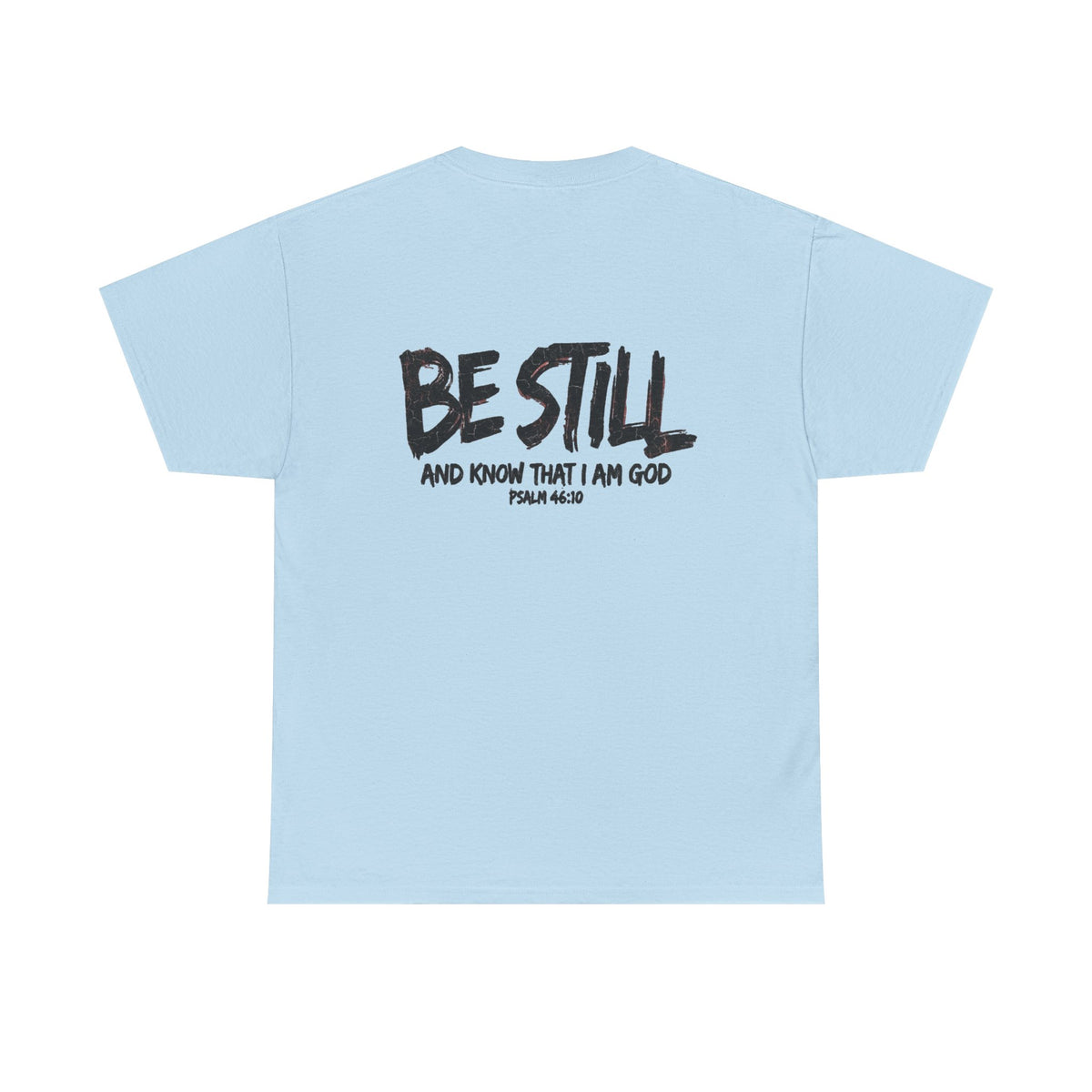 Be Still T‑Shirt – 'Be Still and Know That I Am God' Faith Tee