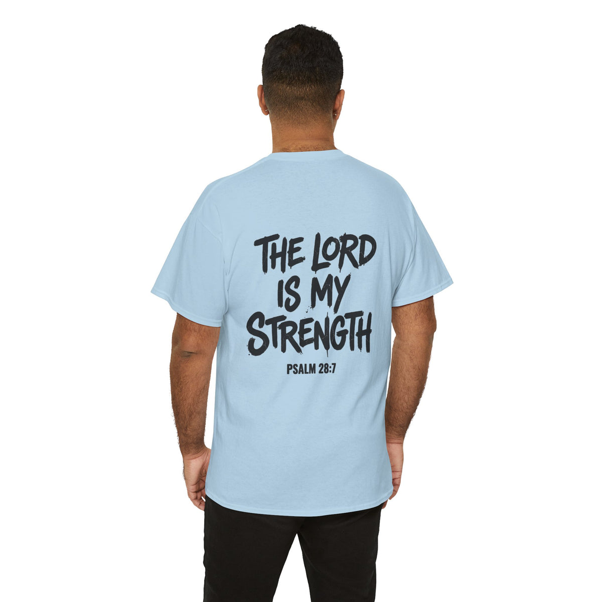 Stay Strong Christian Tee — “The Lord Is My Strength” Psalm 28:7 Inspirational T-Shirt